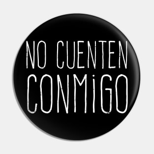 No cuenten conmigo - grunge design Pin