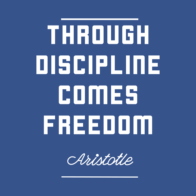 Discipline brings freedom by happinessinatee