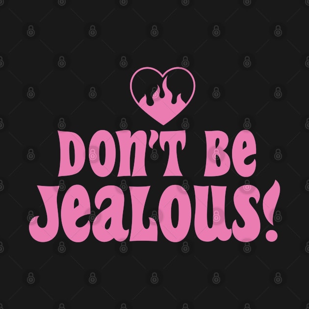 Dont Be Jealous Pink Y2K Aesthetic Sarcasm Retro Mean Girl by Lavender Celeste