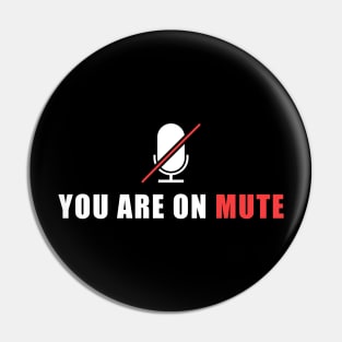 You Are On Mute Pin