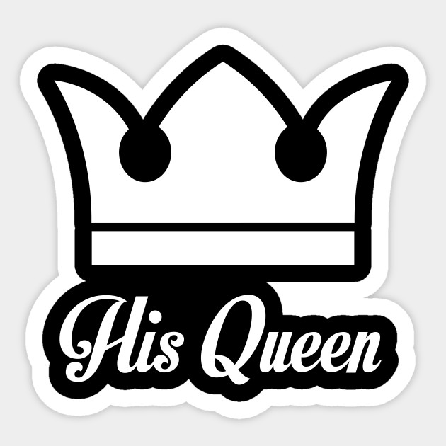 His Queen Funny Sayings And Quotes Couples Shirt Queen Sticker