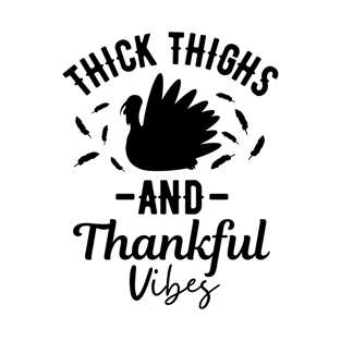 Thick Thighs And Thankful Vibes Thanksgiving Turkey Day Gift T-Shirt