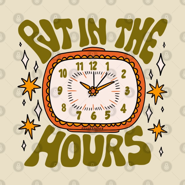 Put In The Hours by Doodle by Meg