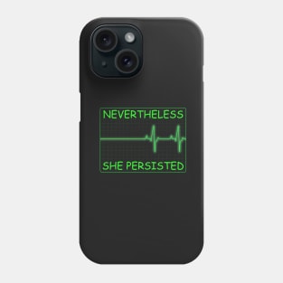 Nevertheless She Persisted Phone Case