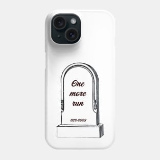 One More Run Grave Humor Phone Case