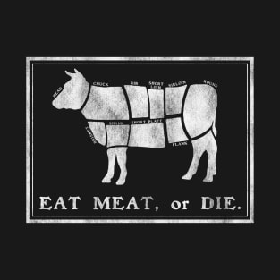 Eat meat or die T-Shirt