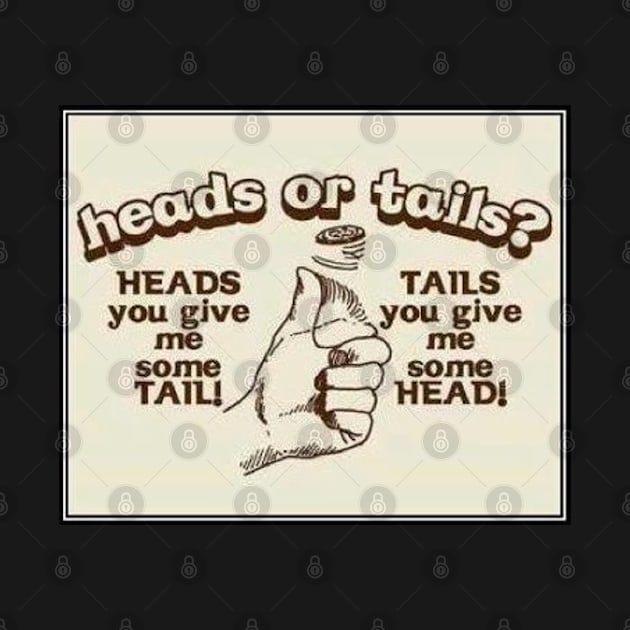 ~ Heads or Tails ? ~ by Ozzient