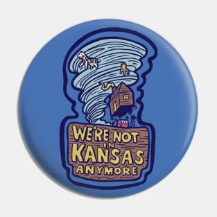 We're Not in Kansas Anymore Pin