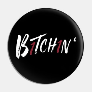 “B1tch1n’” Pin