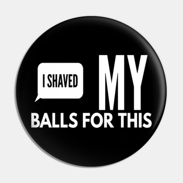 balls They shaved my