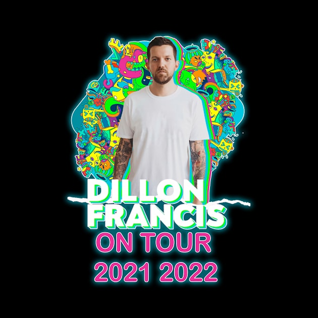 DILLON FRANCIS ON TOUR 2021 2022 by rambutlurus56777