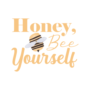 Honey, Bee yourself cute design T-Shirt