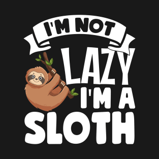 I'm Not Lazy I'm A Sloth T-Shirt