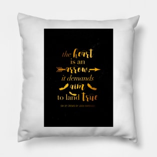 The Heart Is An Arrow - Six of Crows by Leigh Bardugo (B) Pillow