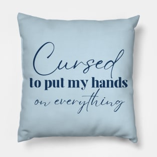 Cursed to put my hands on everything - Tav Quote BG3 Pillow