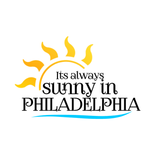 It's always sunny in Philadelphia T-Shirt