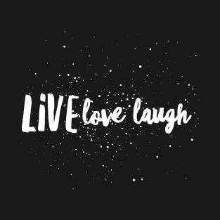 Live love laugh T-Shirt