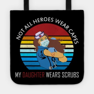 Not all heroes wear capes my daughter wears scrups Tote