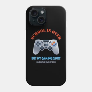 School Is Over, But My Gaming Is Not, Class of 2024, Video game, Gamer, Gaming, Senior 2024, Graduation, Graduation Day, Funny Senior, Seniors 2024, School Life Phone Case