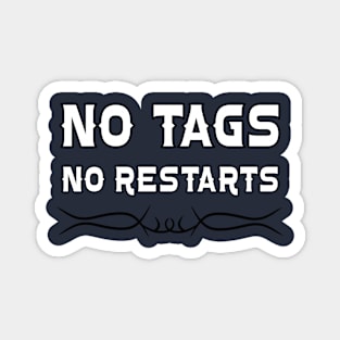 No Tags No Restarts Magnet