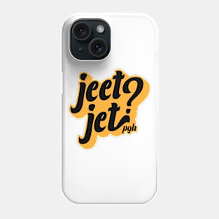 Jeet Jet? - Pittsburghese Phone Case