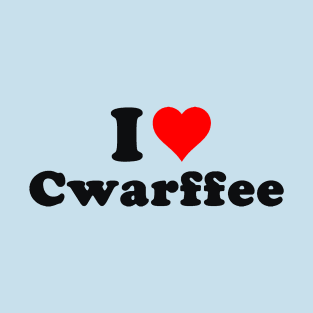 I heart Cwarfee (Coffee) T-Shirt
