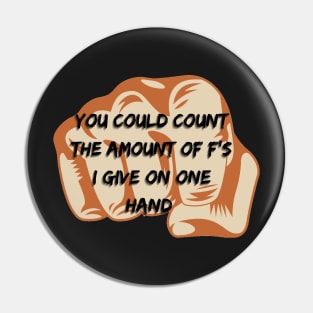 I could count the amount of f on one hand fist Pin