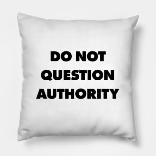 Do Not Question Authority - They Live Pillow