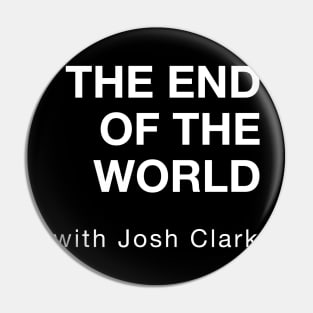 The End Of The World with Josh Clark Pin