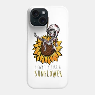 I came in like a SUNFLOWER Phone Case