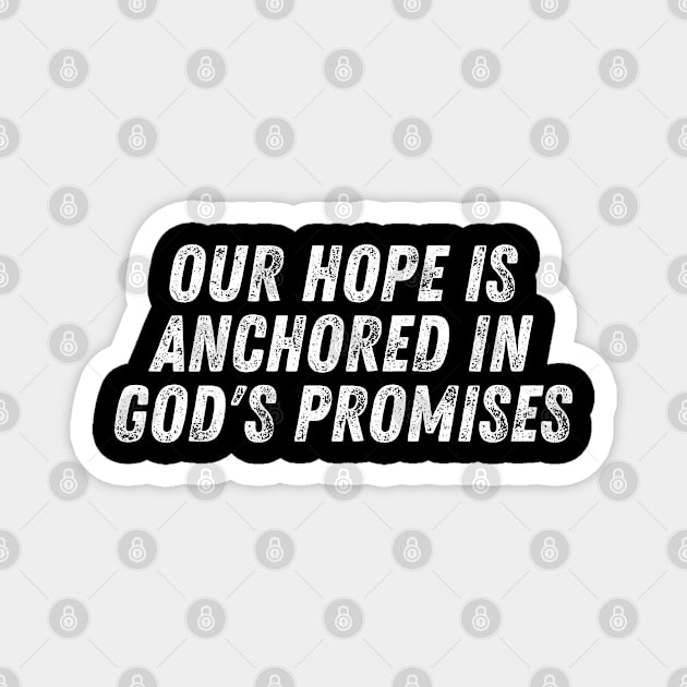 Christian Quote Our Hope Is Anchored In God's Promises Magnet by Art-Jiyuu