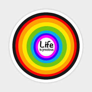 Life is precious - rainbow colored circles Magnet