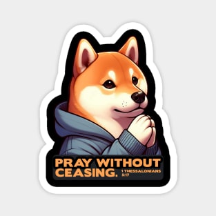 1 Thessalonians 5:17 Pray Without Ceasing Shiba Inu Magnet