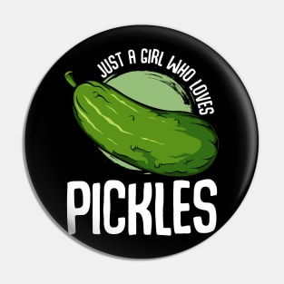 Pickle - Just A Girl Who Love Pickles - Funny Vegan Statement Pin