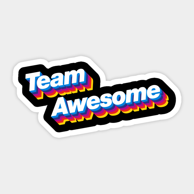 Team Awesome - Team Awesome - Sticker | TeePublic