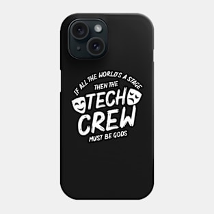 If All The World's A Stage Then The Tech Crew Must Be Gods. Phone Case