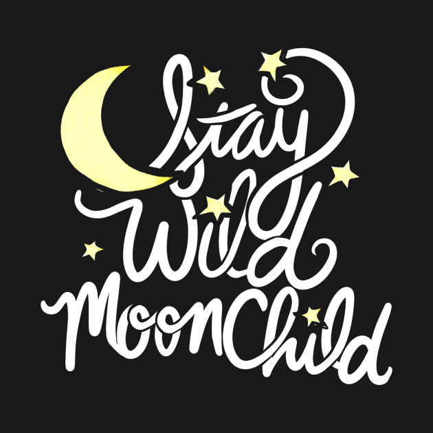 Stay Wild Moon Child by bubbsnugg