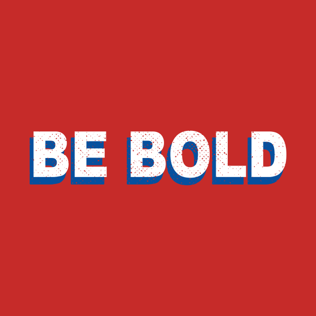 Be Bold by Philly Drinkers