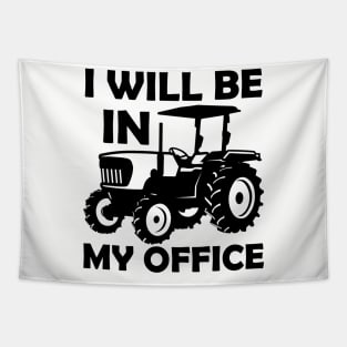 I will be in my office,tractor driver,gifs,gift,farmers gift,contry gifts Tapestry