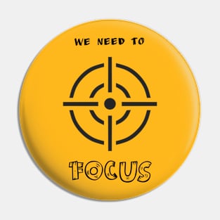 We need to focus Pin