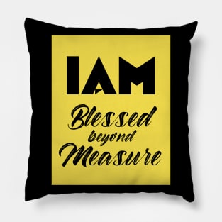 I AM Blessed Beyond Measure Pillow