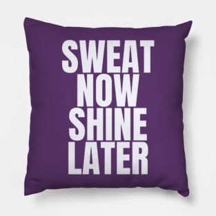 sweat now shine later Pillow