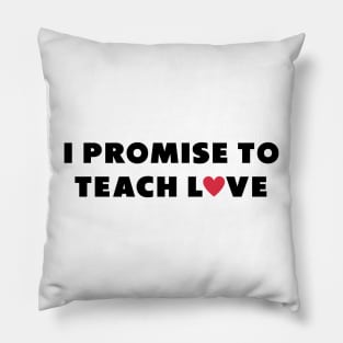 i promise to teach Love Black Pillow