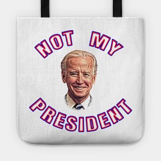 Biden's Not My President Tote