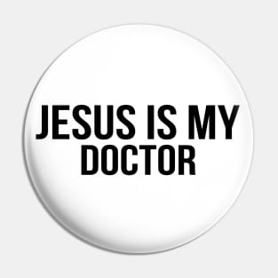 Jesus Is My Doctor Cool Motivational Christian Pin