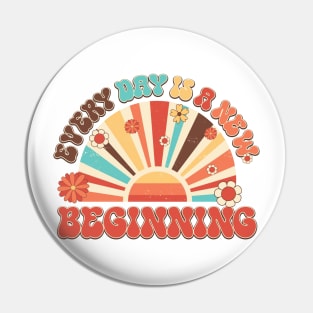 Every Day Is A New Beginning Pin