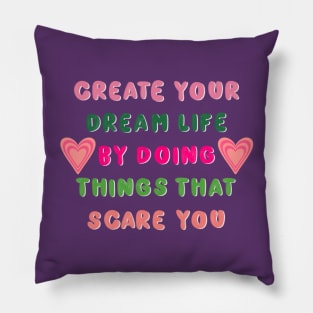 Create your dream life Pillow