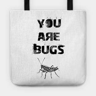 You are bugs Tote