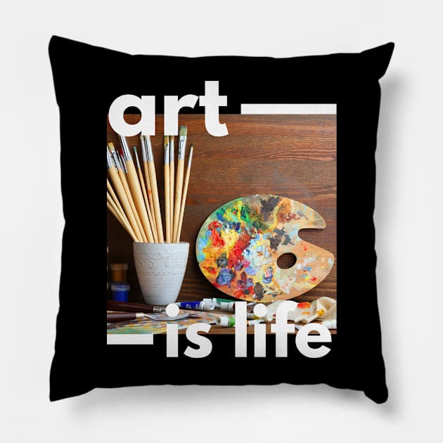 Art is Life Pillow by GMAT