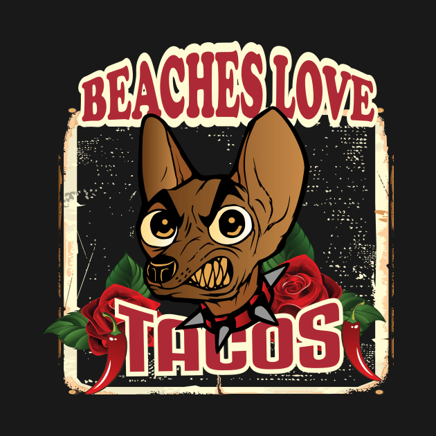 Beaches Love Tacos by eespinoza92